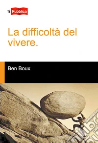 La difficoltà del vivere