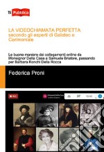 La videochiamata perfetta secondo gli esperti di galateo e cerimoniale