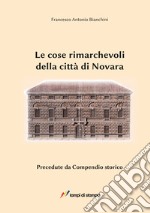 Le cose rimarchevoli della città di Novara. Precedute da compendio storico (dalle origini al 1828)