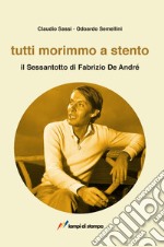 Tutti morimmo a stento. Il Sessantotto di Fabrizio De André libro