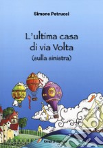 L'ultima casa di via Volta (sulla sinistra) libro