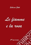 Le fiamme e la rosa libro