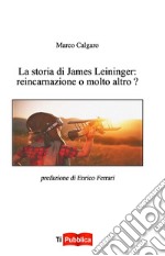 La storia di James Leininger: reincarnazione o molto altro? libro