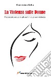 La violenza sulle donne libro di Grillo Domenico