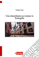 Una straordinaria avventura in Portogallo libro