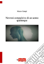 Nevrosi compulsive di un uomo qualunque libro