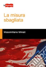 La misura sbagliata libro