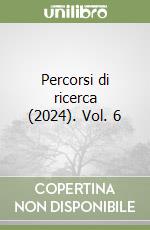 Percorsi di ricerca (2024). Vol. 6 libro