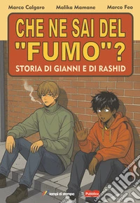 Che ne sai del «fumo»? Storia di Gianni e di Rashid libro