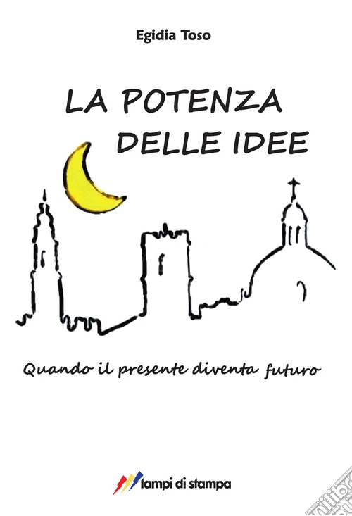 La potenza delle idee. Quando il presente diventa futuro