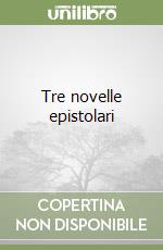 Tre novelle epistolari