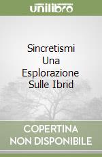 Sincretismi Una Esplorazione Sulle Ibrid libro