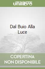 Dal Buio Alla Luce libro