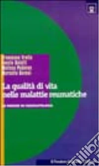 La qualità di vita nelle malattie reumatiche. Le misure in reumatologia libro
