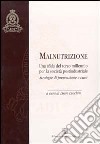 Malnutrizione: una sfida del terzo millennio per la società postindustriale. Strategie di prevenzione e cura libro