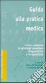 Guida alla pratica medica. Come compiere le principali procedure diagnostiche e terapeutiche