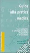 Guida alla pratica medica. Come compiere le principali procedure diagnostiche e terapeutiche libro