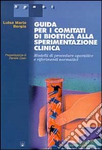 Guida per i comitati di bioetica alla sperimentazione clinica