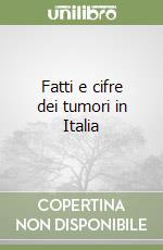 Fatti e cifre dei tumori in Italia libro