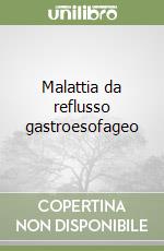 Malattia da reflusso gastroesofageo