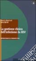 La gestione clinica della malattia da HIV. Opportunità e prospettive libro