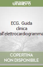 ECG. Guida clinica all'elettrocardiogramma libro