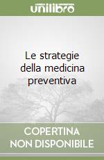 Le strategie della medicina preventiva libro