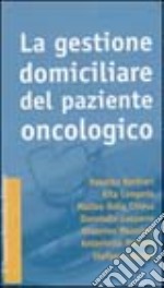 La gestione domiciliare del paziente oncologico