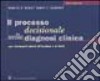 Il processo decisionale nella diagnosi clinica. Con riferimenti all'Harrison e al Cecil libro di Healey Patrice M. Jacobson Edwin J.