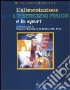 L'alimentazione per l'esercizio fisico e lo sport libro