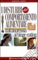 I disturbi del comportamento alimentare dall'anoressia al binge eating libro