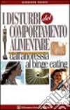 I disturbi del comportamento alimentare dall'anoressia al binge eating libro