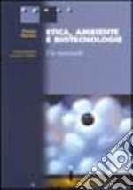 Etica, ambiente e biotecnologie. Un manuale libro