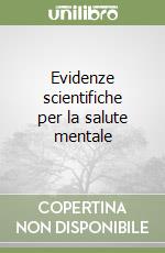 Evidenze scientifiche per la salute mentale libro