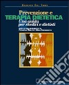 Prevenzione e terapia dietetica. Una guida per medici e dietisti libro