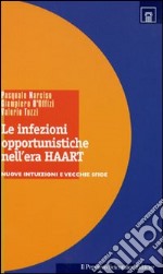 Le infezioni opportunistiche nell'era Haart. Nuove intuizioni e vecchie sfide libro