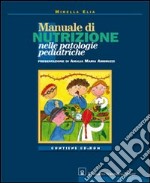 Manuale di nutrizione nelle patologie pediatriche. Con CD-ROM libro