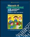 Manuale di nutrizione nelle patologie pediatriche. Con CD-ROM libro