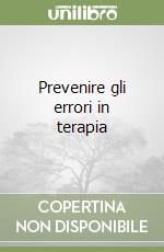 Prevenire gli errori in terapia