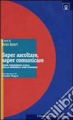 Saper ascoltare, saper comunicare. Come prendersi cura della persona con tumore libro