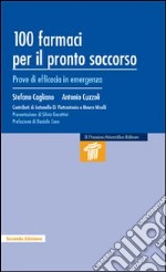 100 farmaci per il pronto soccorso. Prove di efficacia in emergenza