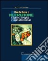 Dietetica e nutrizione. Clinica, terapia e organizzazione libro di Fatati Giuseppe Amerio Maria Luisa