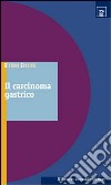 Il carcinoma gastrico libro di Cascinu Stefano