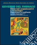 Governo del farmaco. ELementi organizzativi e tecnologie. Esperienze a confronto. Con CD-ROM