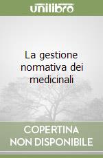 La gestione normativa dei medicinali