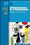 Epidemiologia di cittadinanza. Welfare, salute, diritti libro