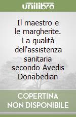 Il maestro e le margherite. La qualità dell'assistenza sanitaria secondo Avedis Donabedian