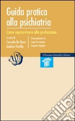 Guida pratica alla psichiatria. Come sopravvivere alla professione libro