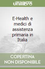 E-Health e medici di assistenza primaria in Italia libro