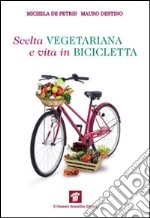 Scelta vegetariana e vita in bicicletta. Una guida per la salute e il benessere